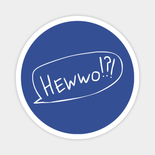 Hewwo? With Text Bubble Magnet